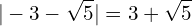 \[|-3-\sqrt{5}|=3+\sqrt{5} \,\,\,\]