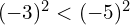 (-3)^{2} < (-5)^{2}