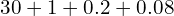 30+1+0.2+0.08