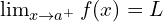 \lim_{x \to a^{+}}{f(x)}=L