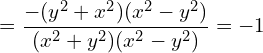 \[=\frac{-(y^{2}+x^{2})(x^{2}-y^{2})}{(x^{2}+y^{2})(x^{2}-y^{2})}=-1\]