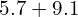 5.7+9.1