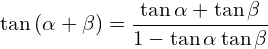 \[\tan{(\alpha+\beta)}=\frac{\tan{\alpha}+\tan{\beta}}{1-\tan{\alpha}\tan{\beta}}\]
