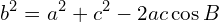 \[b^{2}=a^{2}+c^{2}-2ac\cos{B}\]