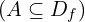 (A \subseteq D_{f})