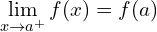 \[\lim_{x \to a^{+}}{f(x)}=f(a)\]
