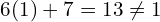 6(1)+7=13 \neq 1