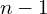 n-1