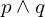 p \land q