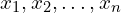 x_{1},x_{2},…,x_{n}