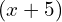 (x+5)