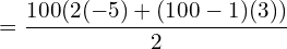 \[= \frac{100(2(-5)+(100-1)(3))}{2}\]