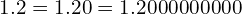 \[1.2=1.20=1.2000000000\]