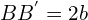 BB^{'}=2b